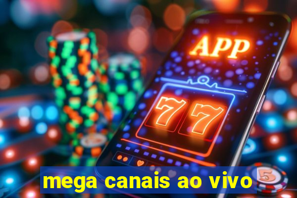 mega canais ao vivo